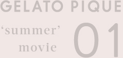 GELATO PIQUE 'summer' movie 01