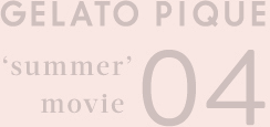 GELATO PIQUE 'summer' movie 04
