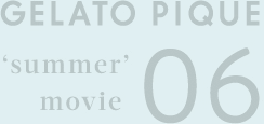 GELATO PIQUE 'summer' movie 06