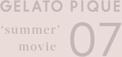 GELATO PIQUE 'summer' movie 07